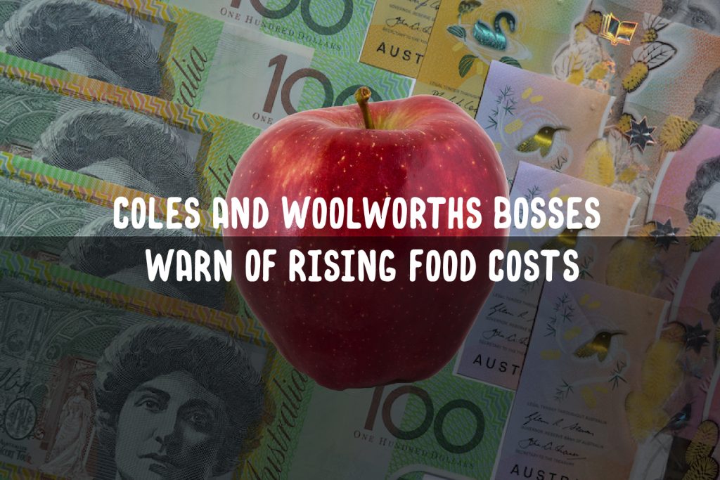 Coles and Woolworths Bosses Warn Rising Food Cost in Australia