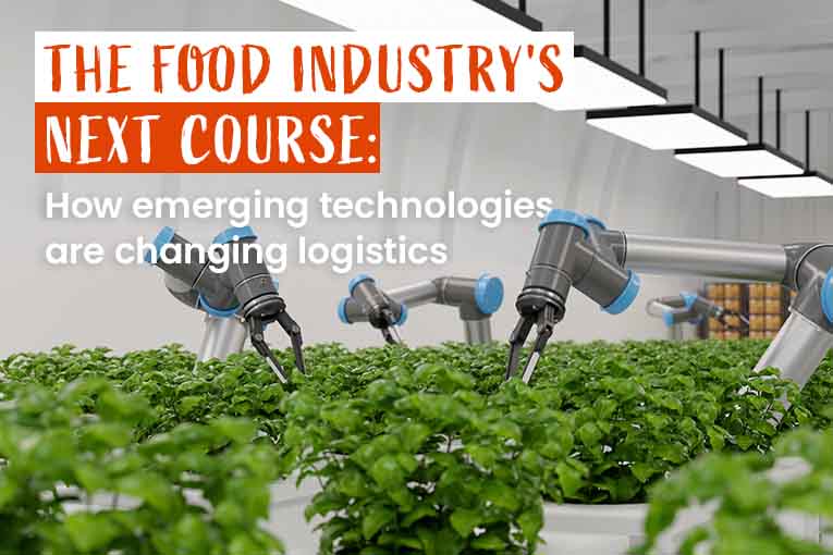 A robotic arm helping with agriculture and the title says The food indusrty's next course: How emerging technologies are changing logistics